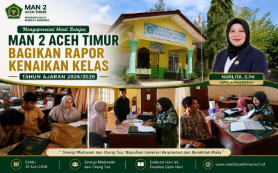 Mengapresiasi Hasil Belajar, MAN 2 Aceh Timur Bagikan Rapor Kenaikan Kelas Tahun Ajaran 2025/2026